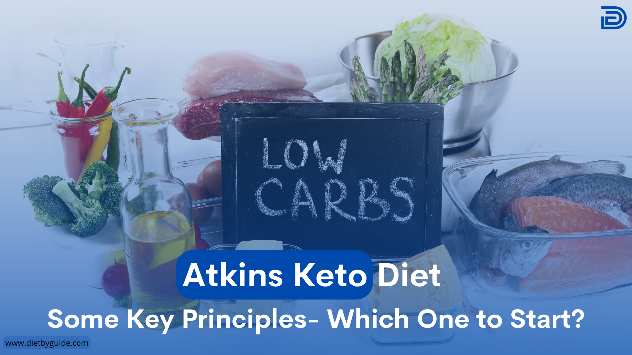 Atkins Keto Diet Some Key Principles Which One to Start